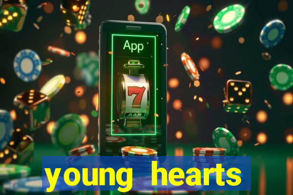 young hearts assistir online